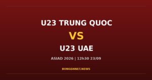 Nhận định U23 Trung Quốc vs U23 UAE: ASIAD 2026 12h30 23/9