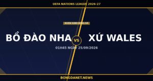 Nhận định Bồ Đào Nha vs Xứ Wales: Ronaldo 41 tuổi, Nations League 01h45 25/9