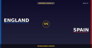 Nhận định Anh vs Tây Ban Nha — England vs Spain Nations League 2026-27
