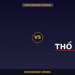Nhận định Bỉ vs Thổ Nhĩ Kỳ — UEFA Nations League 01:45 03/10
