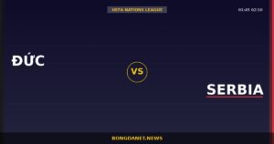 Nhận định Đức vs Serbia — UEFA Nations League 01:45 02/10