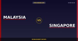 Nhận định Malaysia vs Singapore — FIFA ASEAN Cup 19:30 01/10