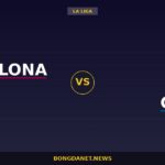 Nhận định Barcelona vs Getafe — La Liga 23:30 10/10