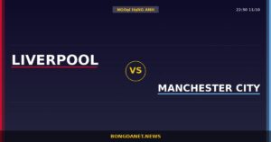 Nhận định Liverpool vs Manchester City — Ngoại Hạng Anh 22:30 11/10