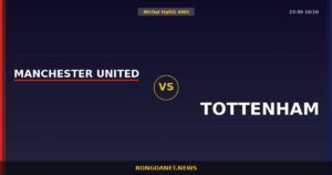 Nhận định Manchester United vs Tottenham — Ngoại Hạng Anh 23:30 10/10