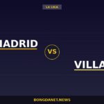 Nhận định Real Madrid vs Villarreal — La Liga 02:00 11/10