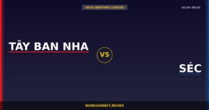 Nhận định Tây Ban Nha vs Séc — UEFA Nations League 01:45 04/10