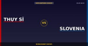 Nhận định Thụy Sĩ vs Slovenia — UEFA Nations League 01:45 04/10
